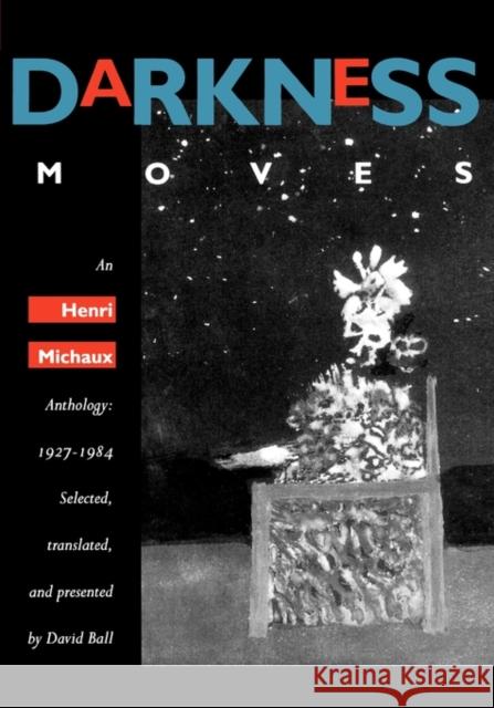 Darkness Moves: An Henri Michaux Anthology, 1927-1984 Michaux, Henri 9780520212299