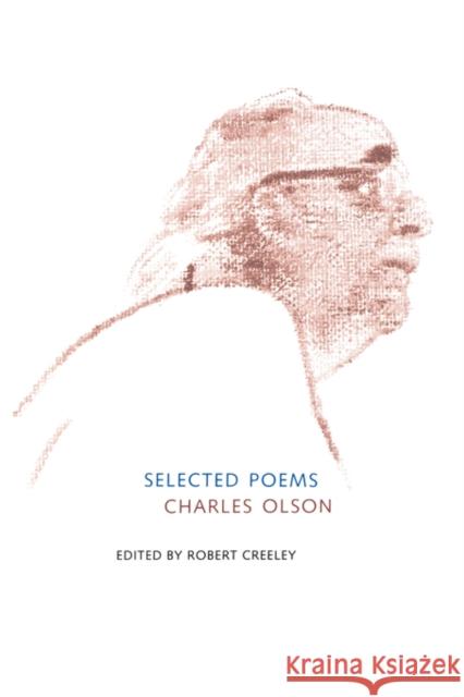 Selected Poems of Charles Olson Charles Olson Robert Creeley 9780520212329