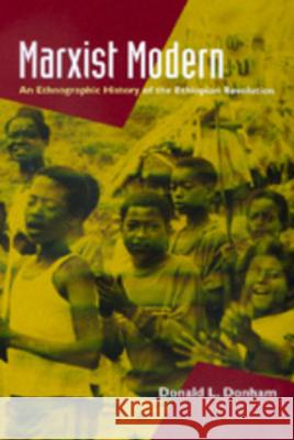 Marxist Modern: An Ethnographic History of the Ethiopian Revolution Donham, Donald L. 9780520213296 University of California Press
