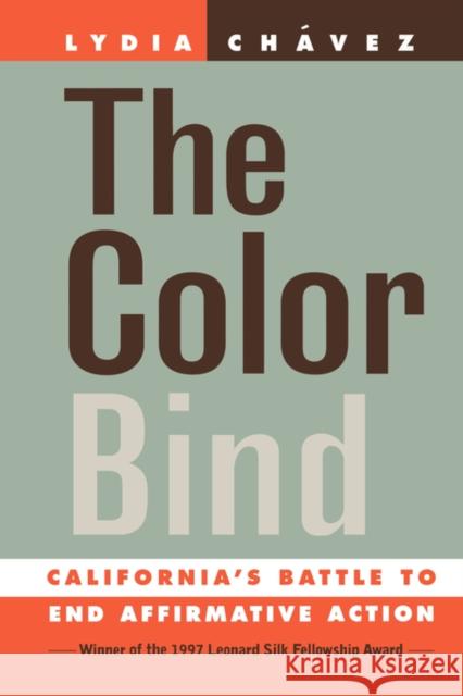 The Color Bind: California's Battle to End Affirmative Action Chávez, Lydia 9780520213449 University of California Press