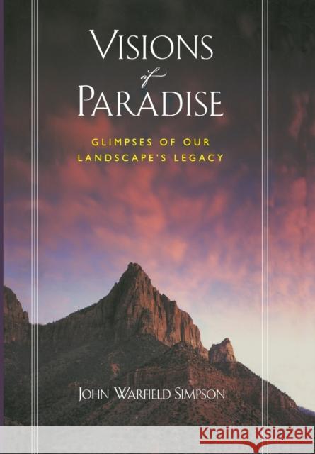 Visions of Paradise: Glimpses of Our Landscape's Legacy Simpson, John Warfield 9780520213647 University of California Press