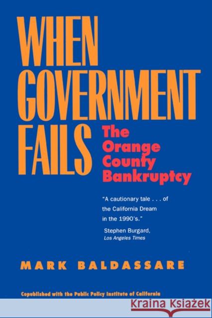 When Government Fails: The Orange County Bankruptcy Baldassare, Mark 9780520214866