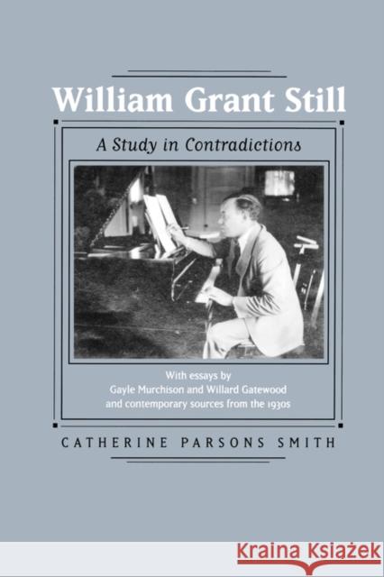 William Grant Still: A Study in Contradictionsvolume 2 Smith, Catherine Parsons 9780520215436 University of California Press