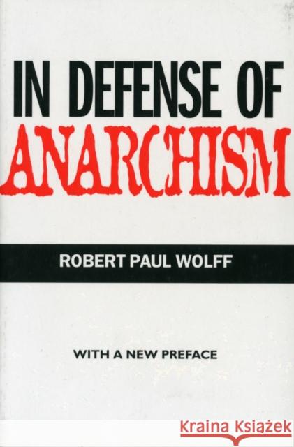 In Defense of Anarchism  Wolff 9780520215733 0