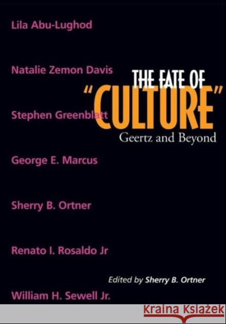 The Fate of Culture: Geertz and Beyondvolume 8 Ortner, Sherry B. 9780520216013 University of California Press