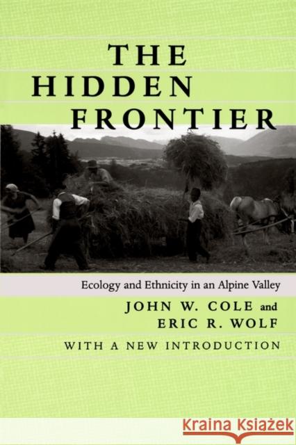 The Hidden Frontier: Ecology and Ethnicity in an Alpine Valley Cole, John W. 9780520216815 University of California Press
