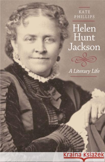 Helen Hunt Jackson: A Literary Life Phillips, Kate 9780520218048