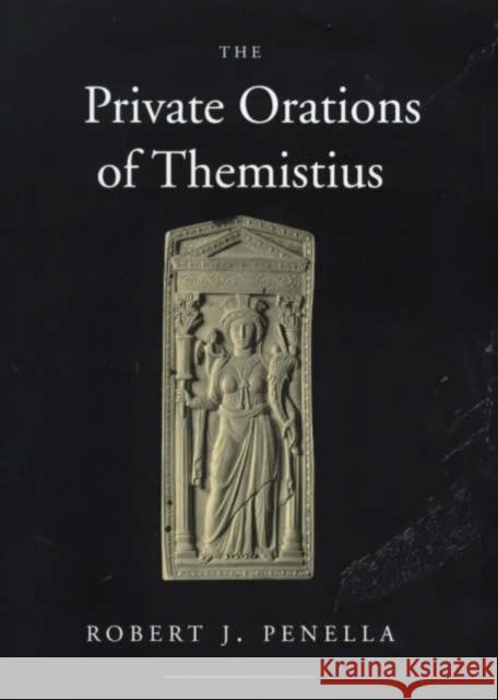 The Private Orations of Themistius: Volume 29 Penella, Robert J. 9780520218215