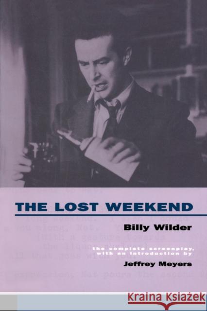 The Lost Weekend: The Complete Screenplay Wilder, Billy 9780520218567