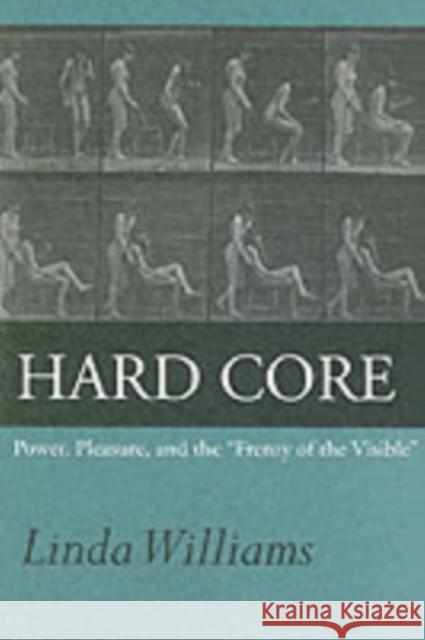 Hard Core: Power, Pleasure, and the Frenzy of the Visible, Expanded Edition Williams, Linda 9780520219434 University of California Press