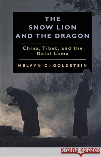 The Snow Lion and the Dragon: China, Tibet, and the Dalai Lama Goldstein, Melvyn C. 9780520219519 0