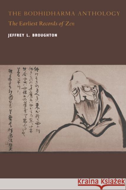 The Bodhidharma Anthology: The Earliest Records of Zen Broughton, Jeffrey L. 9780520219724