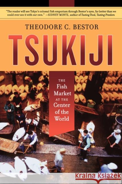 Tsukiji: The Fish Market at the Center of the World Bestor, Theodore C. 9780520220249 University of California Press
