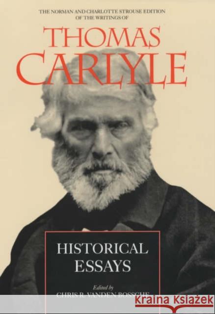 Historical Essays: Volume 3 Carlyle, Thomas 9780520220614 University of California Press