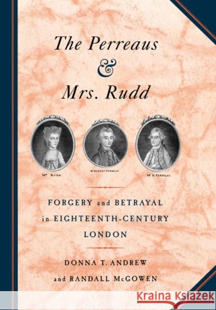 The Perreaus and Mrs. Rudd: Forgery and Betrayal in Eighteenth-Century London Andrew, Donna T. 9780520220621 University of California Press