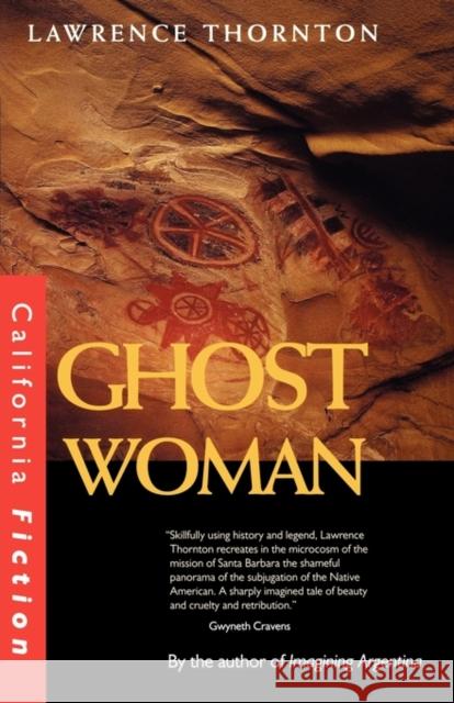 Ghost Woman Lawrence Thornton 9780520220683 University of California Press