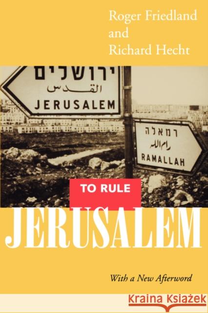 To Rule Jerusalem Roger Friedland Richard Hecht 9780520220928 University of California Press