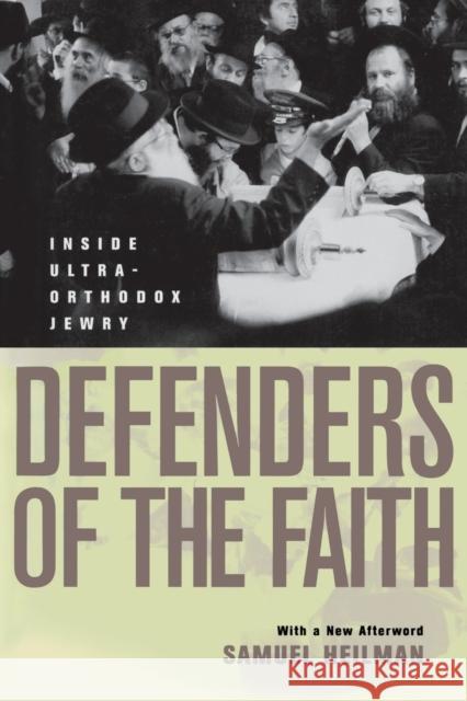 Defenders of the Faith : Inside Ultra-Orthodox Jewry Samuel C. Heilman 9780520221123 University of California Press