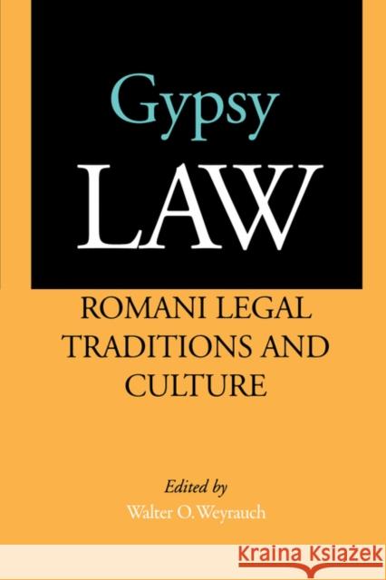 Gypsy Law: Romani Legal Traditions and Culture Weyrauch, Walter O. 9780520221864 University of California Press