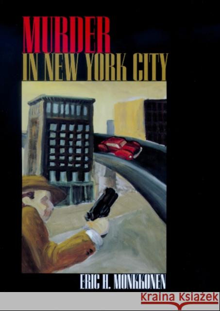 Murder in New York City Eric H. Monkkonen 9780520221888 University of California Press