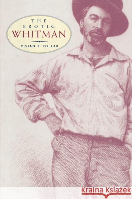 The Erotic Whitman Vivian R. Pollak 9780520221901