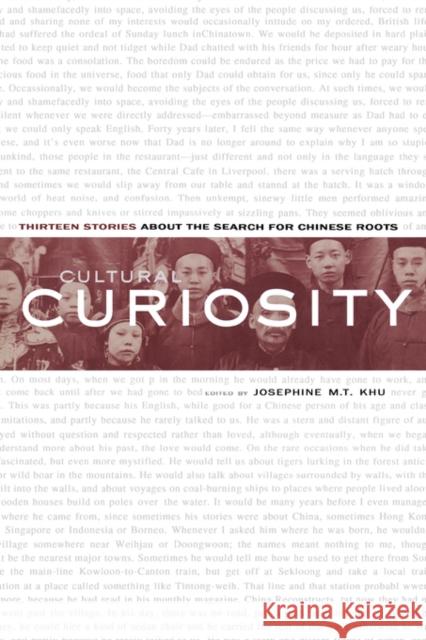 Cultural Curiosity: Thirteen Stories about the Search for Chinese Roots Khu, Josephine M. T. 9780520223417 University of California Press