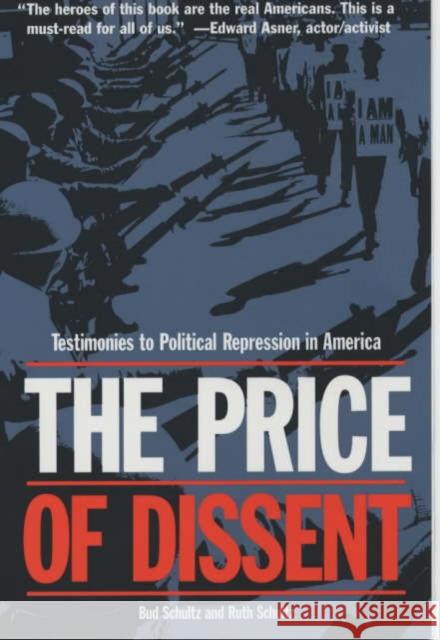 The Price of Dissent : Testimonies to Political Repression in America Bud Schultz Ruth Schultz 9780520224025 