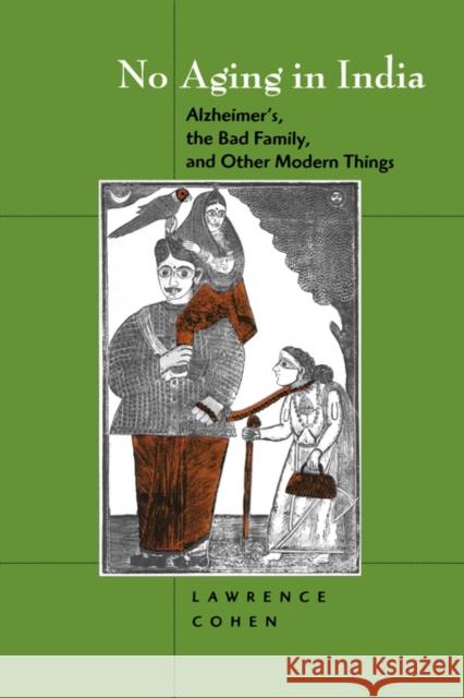 No Aging in India: Alzheimer's, the Bad Family, and Other Modern Things Cohen, Lawrence 9780520224629
