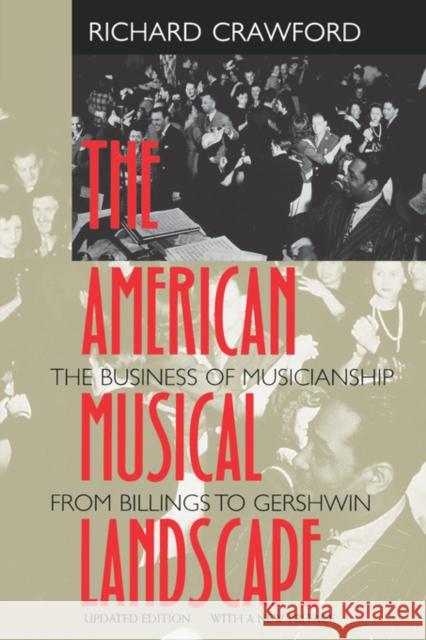 The American Musical Landscape: The Business of Musicianship from Billings to Gershwin, Updated with a New Prefacevolume 8 Crawford, Richard 9780520224827 University of California Press