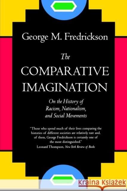 The Comparative Imagination: On the History of Racism Fredrickson, George M. 9780520224841 University of California Press
