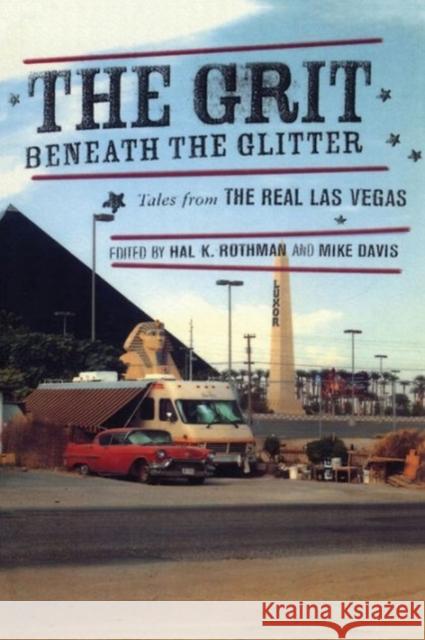 The Grit Beneath the Glitter: Tales from the Real Las Vegas Rothman, Hal 9780520225381 University of California Press