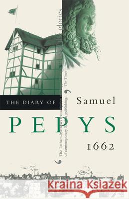 The Diary of Samuel Pepys, Vol. 3: 1662 Samuel Pepys William Matthews Robert Latham 9780520225817