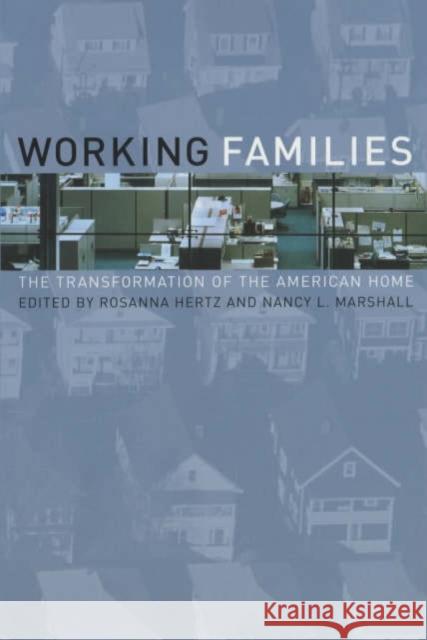 Working Families: The Transformation of the American Home Hertz, Rosanna 9780520226494 University of California Press