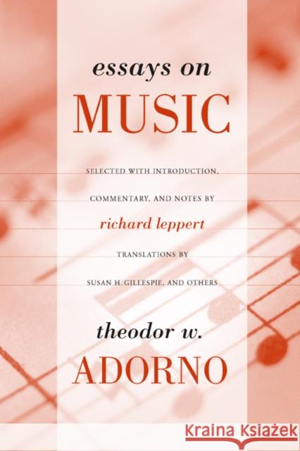 Essays on Music Theodor Wiesengrund Adorno 9780520226722 University of California Press