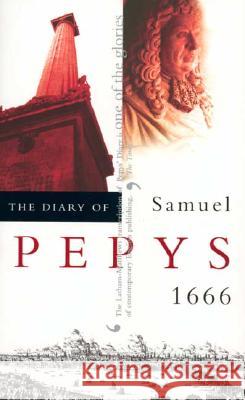 The Diary of Samuel Pepys, Vol. 7: 1666 Robert Latham William Matthews 9780520226982