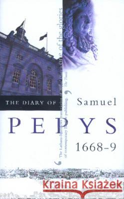 The Diary of Samuel Pepys, Vol. 9: 1668-1669 Robert Latham William Matthews 9780520227019