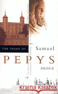 The Diary of Samuel Pepys, Vol. 11: Index Pepys, Samuel 9780520227163