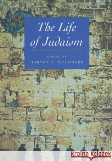 The Life of Judaism Harvey E. Goldberg 9780520227538
