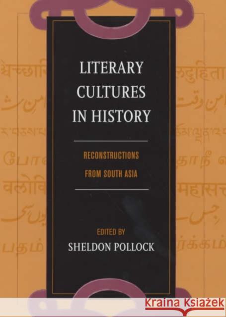 Literary Cultures in History: Reconstructions from South Asia Pollock, Sheldon 9780520228214