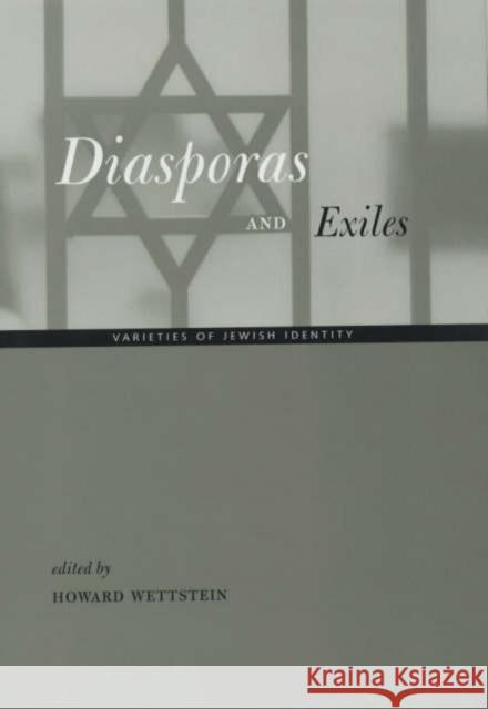 Diasporas and Exiles: Varieties of Jewish Identity Wettstein, Howard 9780520228641 University of California Press