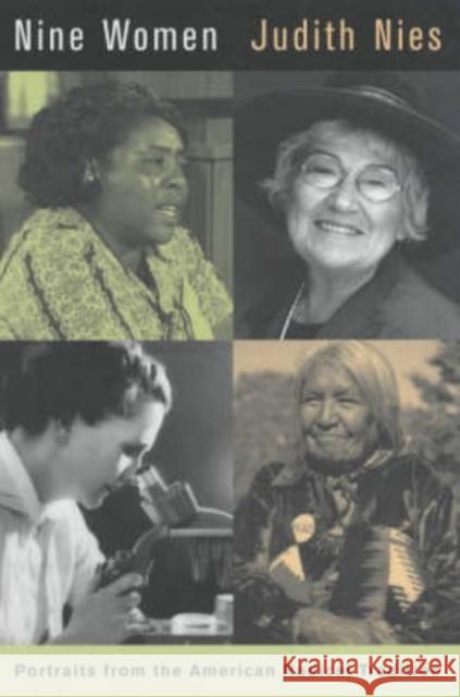 Nine Women: Portraits from the American Radical Tradition Nies, Judith 9780520229655 University of California Press