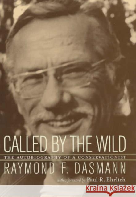 Called by the Wild: The Autobiography of a Conservationist Dasmann, Raymond 9780520229785 University of California Press