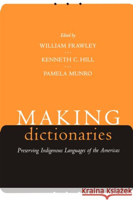 Making Dictionaries: Preserving Indigenous Languages of the Americas Frawley, William 9780520229969 University of California Press