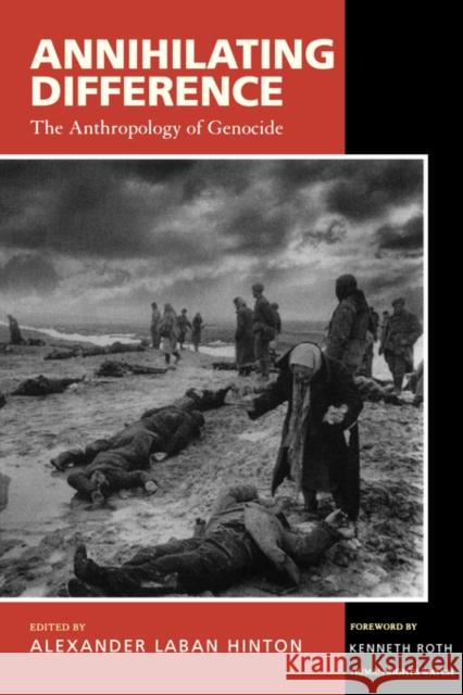 Annihilating Difference: The Anthropology of Genocidevolume 3 Hinton, Alexander Laban 9780520230293