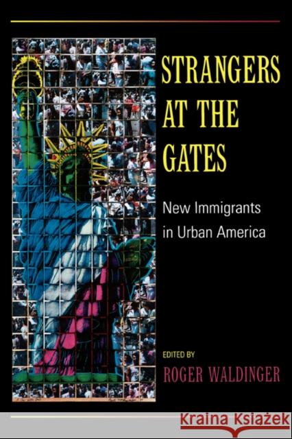 Strangers at the Gates: New Immigrants in Urban America Waldinger, Roger 9780520230934