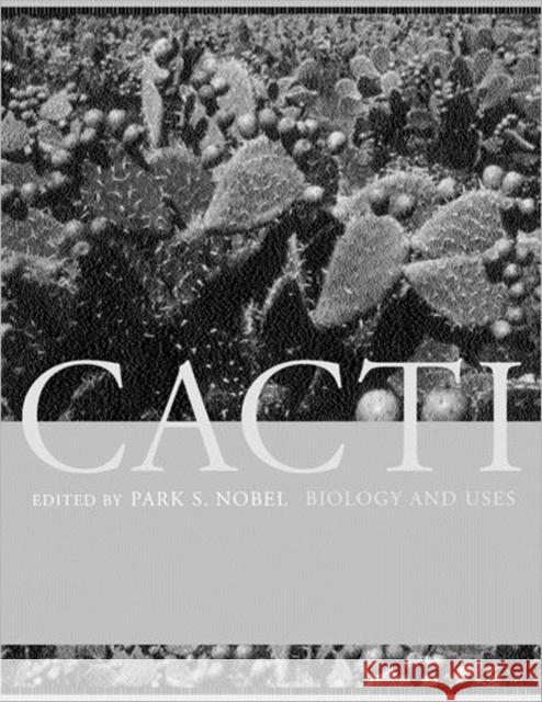 Cacti: Biology and Uses Nobel, Park S. 9780520231573 University of California Press