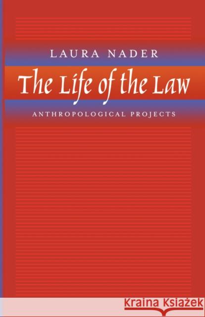 The Life of the Law: Anthropological Projects Nader, Laura 9780520231634 University of California Press