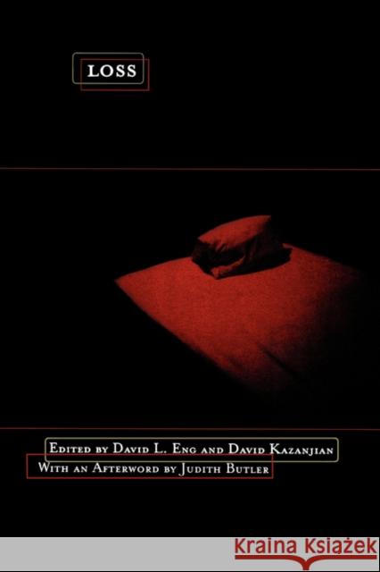 Loss: The Politics of Mourning Eng, David 9780520232365 University of California Press