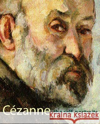 Cezanne: The Self-Portraits Steven Platzman 9780520232914 University of California Press