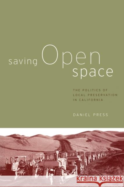 Saving Open Space: The Politics of Local Preservation in California Press, Daniel M. 9780520233881 University of California Press